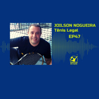 EP47 JOILSON NOGUEIRA Tênis Legal