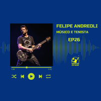 EP26 FELIPE ANDREOLI Músico e Tenista