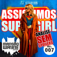 Supergirl – Análise sem spoilers • Livecast #7