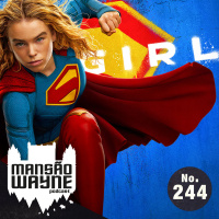 Supergirl – Expectativas para o filme • MW #244 • c/ Lulua