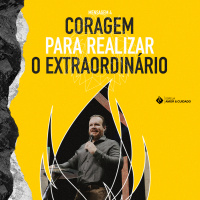 Coragem para realizar o extraordinário #4
