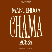 Série: Poder de Deus - Mantendo a chama acesa | Bp. Marcelo Toschi