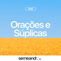 Orações e Súplicas | Semeando Abril | Bp. Marcelo Toschi