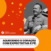 Aquecendo o coração com expectativa e fé