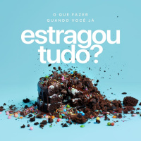 O QUE FAZER QUANDO VOCÊ JÁ ESTRAGOU TUDO?