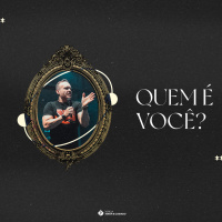 Quem é você? | Pr. Marcelo Toschi