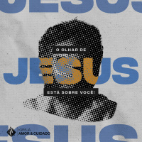 O olhar de Jesus está sobre você!