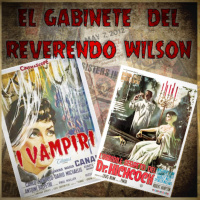 El Gabinete del Reverendo Wilson – Los Vampiros y El Horrible Secreto del Dr. Hichcock