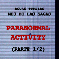 Aguas Turbias 101 - Paranormal Activity Saga Parte 1