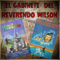 El Gabinete del Reverendo Wilson – Ninja Terminator y Licencia Ninja Para Matar