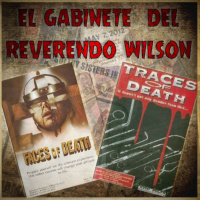 El Gabinete del Reverendo Wilson – Faces of Death y Traces of Death