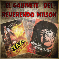 El Gabinete del Reverendo Wilson – Taxi Hunter y Ebola Syndrome