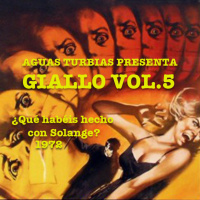 Aguas Turbias 105 – Giallo vol. 5 – Parte 2 – ¿Qué habéis hecho con Solange? (Cosa avete fatto a Solange?, 1972)