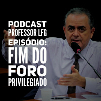 SE VOCÊ É CONTRA O FORO PRIVILEGIADO DEVE OUVIR ESTE EPISÓDIO.
