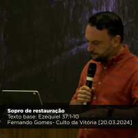 Sopro de Restauração-Fernando Gomes- Culto Da Vitória - 20.03.2024