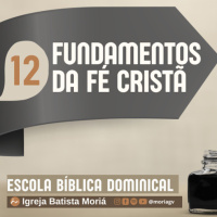 Fundamentos da fé cristã - Pr. Rimack Almeida - Escola Bíblica Dominical [01.02.2026]