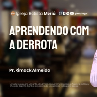 Aprendendo com a derrota - Pr. Rimack Almeida - Culto de Adoração [15.02.2026]