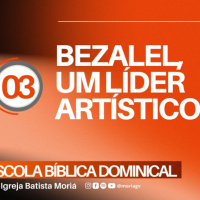 Bezalel, um líder artístico - Pr. Harley Apolônio - Escola Bíblica Dominical [22.03.2026]