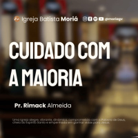 Cuidado com a maioria - Pr. Rimack Almeida - Culto de Adoração [07.09.2025]