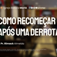 Como recomeçar após uma derrota - Pr. Rimack Almeida - Culto de Adoração [24.08.2025]