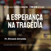 A esperança na tragédia - Pr. Rimack Almeida - Culto da Vitória [20.05.2026]