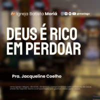 Deus é rico em perdoar - Pra. Jacqueline Coelho - Culto de Adoração [07.06.2026]
