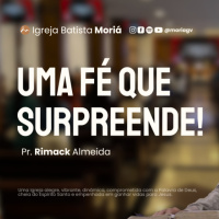 Uma Fé que surpreende - Pr. Rimack Almeida - Culto de Adoração [10.08.2025]