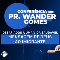 18/Jul/21 | Desafiados A Uma Vida Saudável | Mensagem De DEUS Ao Imigrante | Pr. Wander Gomes