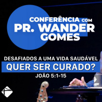 14/Jul/21 | Desafiados A Uma Vida Saudável - Quer Ser Curado? | Pr. Wander Gomes