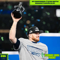 Seahawks Brasil 095: É Tetra! Seattle Seahawks no Super Bowl 