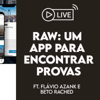 RAW: um app pra encontrar provas ft. Flavio Azank e Beto Rached