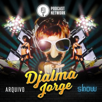 Arquivo Djalma Jorge Show #54 – Mais divagações…