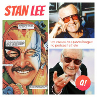 Podcast - STAN LEE - Quadrilhagem invade o Como Ler