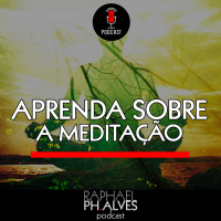 #PHCAST 02 – INTRODUÇÃO À MEDITAÇÃO