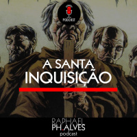 #PHCAST 38 – A INQUISIÇÃO