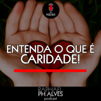 #PHCAST 18 – A QUESTÃO DA CARIDADE