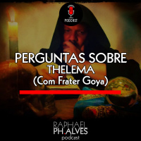 #PHCAST 32 – PERGUNTAS E RESPOSTAS SOBRE THELEMA – com Frater Goya