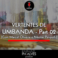 #PHCAST 24 – VERTENTES DE UMBANDA – Part 02