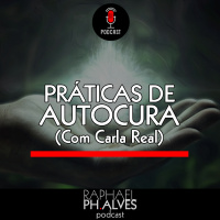 #PHCAST 22 – PRÁTICAS TERAPÊUTICAS DE AUTOCURA
