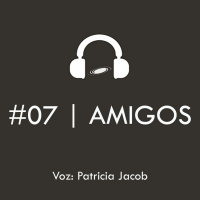 #07 | Amigos