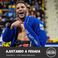 EP 04: Crescendo profissionalmente no jiu jitsu com Isaque Bahiense