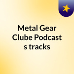 Metal Gear Clube Podcast