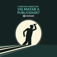RockCast #010: o inbound marketing vai matar a publicidade?