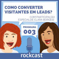 RockCast #003 - Como converter visitantes em leads?