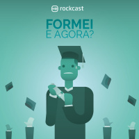 RockCast #013: Formei. E agora?
