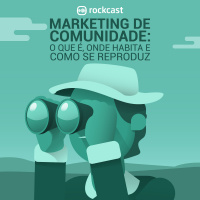 RockCast #020: Marketing De Comunidade: o que é, onde habita e como se reproduz