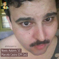 Novos Autores 52: Marcelo Castro (CM Cas)