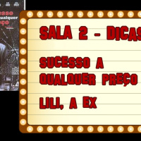 Sala2: Sucesso a qualquer preço e Lili, a ex