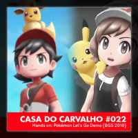 Casa do Carvalho #022 | Hands on – Pokémon Let’s Go Demo