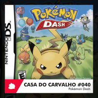 Casa do Carvalho #040 | Pokémon Dash